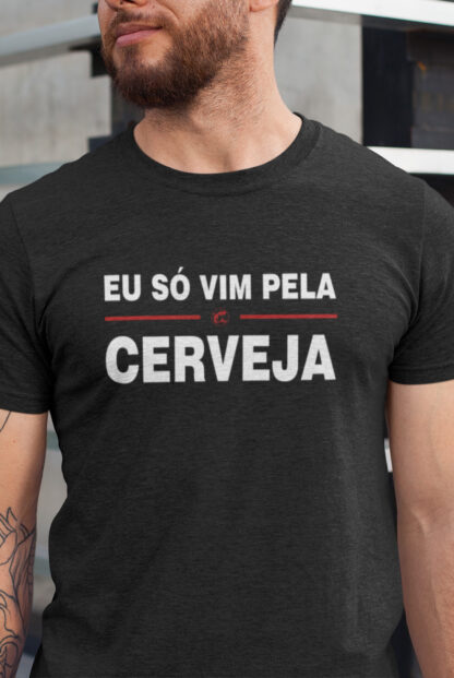 Quero Camisa - Camisas Personalizadas - Eu só vim pela cerveja