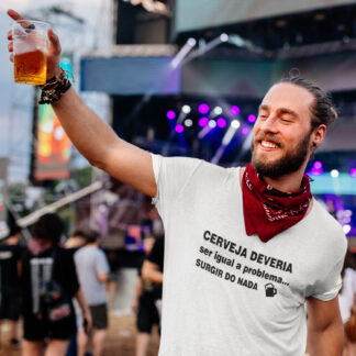 Quero Camisa - Camisas Personalizadas - Cerveja deveria ser igual a problema, surgir do nada