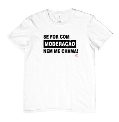 Quero Camisa - Camisas Personalizadas - Capitão Gecko - Se for com moderação, nem me chama