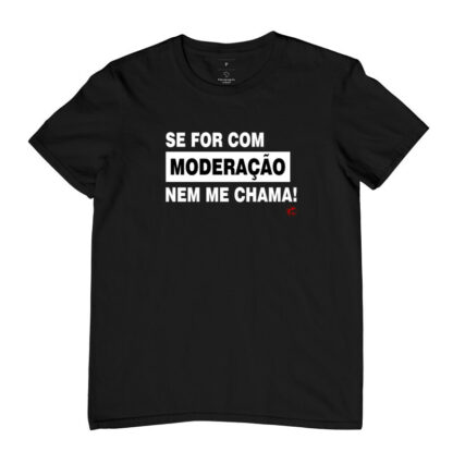 Quero Camisa - Camisas Personalizadas - Capitão Gecko - Se for com moderação, nem me chama