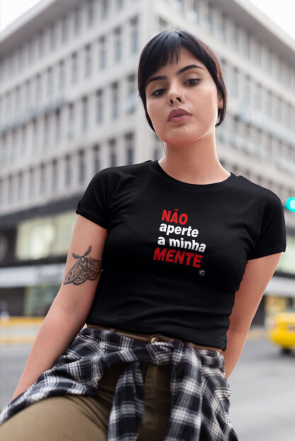 Quero Camisa - Camisas Personalizadas - Não aperte a minha mente!