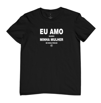 Quero Camisa - Camisas Personalizadas - Eu amo quando minha mulher me deixa pescar