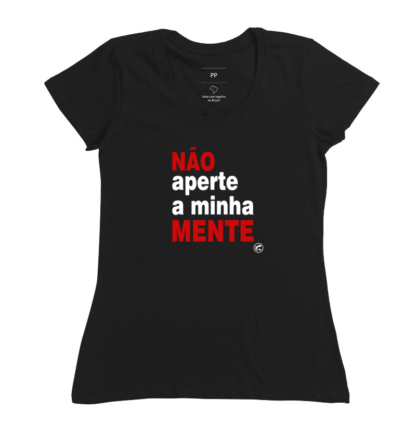Quero Camisa - Camisas Personalizadas - Não aperte a minha mente!