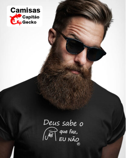 Quero Camisa - Camisas personalizadas - Deus sabe o que faz...eu não!