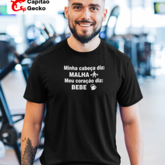 Quero Camisa - Camisas Personalizadas - Minha cabeça diz malha. Meu Coração diz bebe